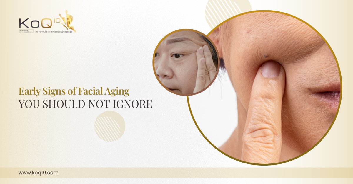Early Signs of Facial Aging You Should Not Ignore