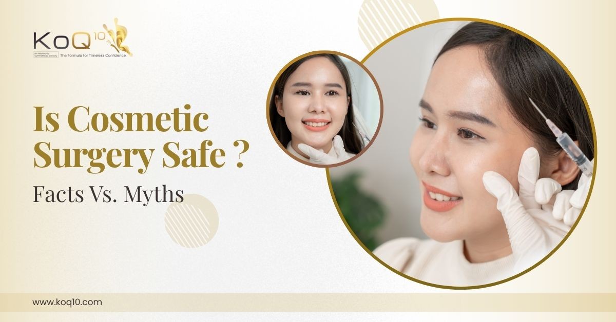 Is Cosmetic Surgery Safe? Facts vs Myths